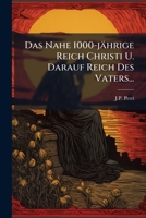 Das Nahe 1000-jährige Reich Christi U. Darauf Reich Des Vaters... 1247785335 Book Cover