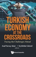 Turkish Economy at the Crossroads: Facing the Challenges Ahead 9811214883 Book Cover