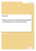 Prospect-Theorie - Entwicklung Und Heutige Anwendung in Der Finanzwirtschaft 383867491X Book Cover