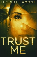 Trust Me: Premium Hardcover Edition 1034456709 Book Cover