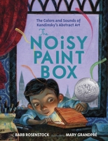 The Noisy Paint Box: The Colors and Sounds of Kandinsky's Abstract Art 0307978486 Book Cover