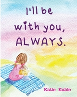 I'll be with you, ALWAYS B0FJGBFXMT Book Cover