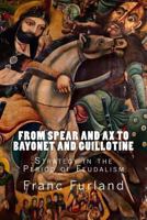 From Spear and Ax to Bayonet and Guillotine: Strategy in the Period of Feudalism 148958675X Book Cover