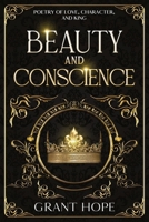 Beauty and Conscience: Poetry Of Love, Character, And King B0GJZQCCYF Book Cover