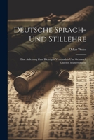 Deutsche Sprach- Und Stillehre: Eine Anleitung Zum Richtigen Verständnis Und Gebrauch Unserer Muttersprache (German Edition) 1022791788 Book Cover