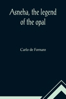Asneha, the legend of the opal 9355890052 Book Cover