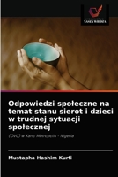 Odpowiedzi społeczne na temat stanu sierot i dzieci w trudnej sytuacji społecznej: (OVC) w Kano Metropolis - Nigeria 6203257532 Book Cover