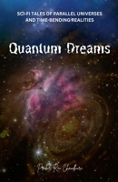Quantum Dreams: Sci-Fi Tales of Parallel Universes and Time-Bending Realities B0DSYLYH2X Book Cover