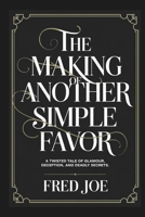 The Making of Another Simple Favor: A Twisted Tale of Glamour, Deception, and Deadly Secrets B0DZBLGY2L Book Cover