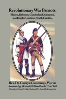 Revolutionary War Patriots: Bladen, Robeson, Cumberland, Sampson, and Duplin Counties, North Carolina 1649578059 Book Cover