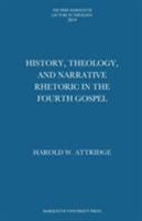 History, Theology, and Narrative Rhetoric in the Fourth Gospel 1626005109 Book Cover