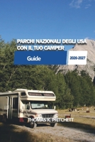 PARCHI NAZIONALI DEGLI USA CON IL TUO CAMPER: Itinerari pratici per camper, guida per campeggi e pianificazione dei viaggi parco per parco negli Stati Uniti (Italian Edition) B0H232GCTS Book Cover