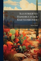 Illustriertes Handbuch der Kakteenkunde (German Edition) 1024733599 Book Cover