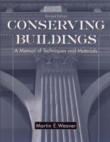 Conserving Buildings: Guide to Techniques and Materials, Revised Edition 0471509442 Book Cover