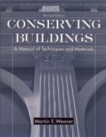 Conserving Buildings: Guide to Techniques and Materials, Revised Edition 0471509450 Book Cover