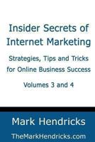 Insider Secrets of Internet Marketing (Volumes 3 and 4): Strategies, Tips and Tricks for Online Business Success 1482381788 Book Cover