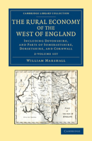 The Rural Economy of the West of England 2 Volume Set: Including Devonshire, and Parts of Somersetshire, Dorsetshire, and Cornwall 1108067557 Book Cover