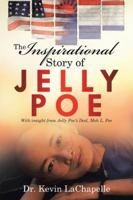 The Inspirational Story of Jelly Poe: With Insight from Jelly Poe's Dad, Moh L. Poe 1532046677 Book Cover