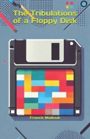 The Tribulations of a Floppy Disk B0DCZWQ3Z4 Book Cover