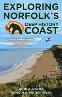 Exploring Norfolk's Deep History Coast 1803991712 Book Cover