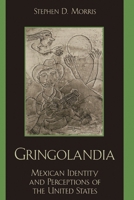 Gringolandia: Mexican Identity and Perceptions of the United States (Latin American Silhouettes) 0842051473 Book Cover
