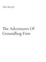 The Adventures Of Groundhog Finn B0FB48WTPZ Book Cover