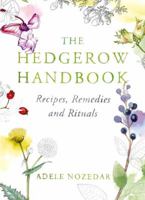 The Hedgerow Handbook: Recipes, Remedies and Rituals 0224086715 Book Cover