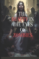 The Beauty in the Eyes of Zombies: Doomsday Adversary B0BZFDM7YP Book Cover