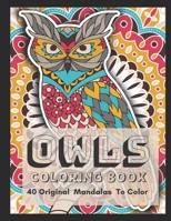 Owls Coloring Book: 40 Original Mandalas for Adults with Stress Relieving, Designs for Adults Relaxation B08CP92PVR Book Cover