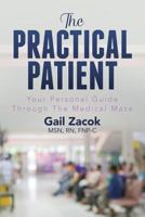 The Practical Patient: Your Personal Guide Through the Medical Maze 1544661444 Book Cover