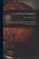 Gustin Family; Being the Story of the Thomas Gustin Branch of the Family Tree ...; to Which Has Been Added the Genealogies of the Carlisle and McLean 1013876911 Book Cover
