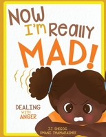 Now I'm Really Mad!: Dealing with Anger 1736766473 Book Cover