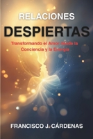 RELACIONES DESPIERTAS: Transformando el Amor desde la Conciencia y la Energía (Spanish Edition) B0F62DL9J9 Book Cover