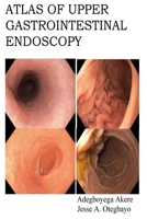 Atlas of Upper Gastrointestinal Endoscopy 1974166503 Book Cover