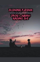 Zbog Ljubavi Radimo Sve B0CVPL9TJV Book Cover