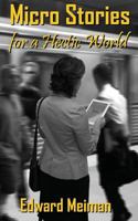 Micro Stories for a Hectic World 0692246959 Book Cover