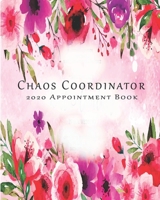 Chaos Coordinator 2020 Appointment Book: 2020 Chaos Coordinator Hourly Planner Schedule to Orgnize your Day 1654177393 Book Cover