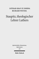 Staupitz, Theologischer Lehrer Luthers: Neue Quellen - Bleibende Erkenntnisse 3161561252 Book Cover