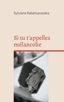 Si tu t'appelles mélancolie 2322525995 Book Cover