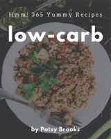 Hmm! 365 Yummy Low-Carb Recipes: Yummy Low-Carb Cookbook - The Magic to Create Incredible Flavor! B08JLXYH2G Book Cover