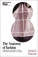 The Anatomy of Fashion: Dressing the Body from the Renaissance to Today (Foundations of Fashion Studies) 1350564966 Book Cover