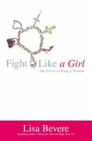 Fight Like a Girl: The Power of Being a Woman 0446577588 Book Cover