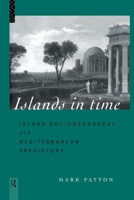 Islands in Time: Island Sociogeography and Mediterranean Prehistory 0415642922 Book Cover
