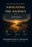 Navigating the Journey: Mastering the Process, Facing the Challenges, and Becoming Your Best Self B0HH71TC9Y Book Cover