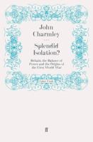Splendid Isolation?: Britain, the Balance of Power and the Origins of the First World War 034065791X Book Cover