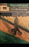 racconti rubati: raccolta di novelle B0BW27P9GJ Book Cover