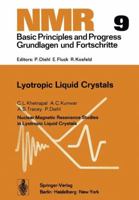 Nuclear Magnetic Resonance Studies in Lyotropic Liquid Crystals: Nuclear Magnetic Resonance Studies in Lyotropic Liquid Crystals 3642454755 Book Cover