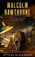 Malcolm Hawthorne: The Curse of the Hollow Hood B0F5N9745D Book Cover