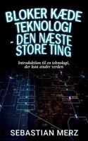 Bloker kæde Teknologi - den næste store ting: Introduktion til en teknologi, der kan ændre verden 8743003176 Book Cover