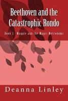 Beethoven and the Catastrophic Rondo 1491061243 Book Cover